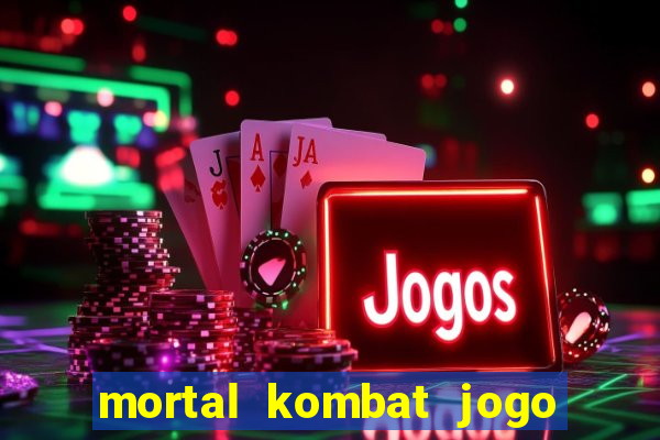 mortal kombat jogo de luta dinheiro infinito